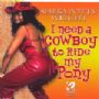 I Need A Cowboy To Ride My Pony